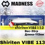 Воблер Madness (Vib) Shiriten Vibe 113мм 35гр #SY09-Ginpun Giego MDVB113SY09